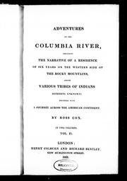 Cover of: Adventures on the Columbia River: including the narrative of a residence of six years on the western side of the Rocky Mountains, among various tribes of Indians hitherto unknown : together with a journey across the American continent