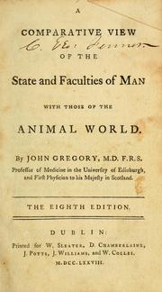 Cover of: A comparative view of the state and faculties of man with those of the animal world by John Gregory