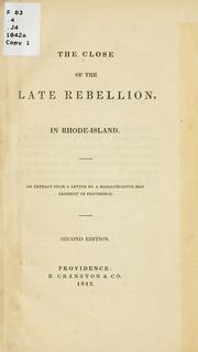 Cover of: The close of the late rebellion, in Rhode-Island: an extract from a letter by a Massachusetts man resident in Providence.