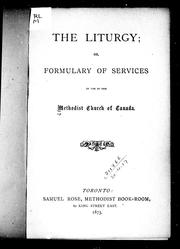 Cover of: The liturgy, or, formulary of services in use in the Methodist Church of Canada