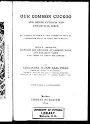 Cover of: Our common cuckoo and other cuckoos and parasitical birds: an attempt to reach a true theory of them by comparative study of habit and function; with a thorough criticism and exposure of Darwin's views and Romanes's views and those of their followers