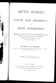 Cover of: Arctic heroes: facts and incidents of Arctic explorations from the earliest voyages to the discovery of the fate of Sir John Franklin, embracing sketches of commercial and religious results