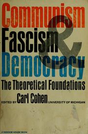 Cover of: Communism, fascism, and democracy, the theoretical foundations. Carl Cohen
