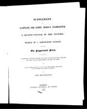 Cover of: Supplement to Captain Sir John Ross's Narrative of a second voyage in the Victory, in search of a North-west Passage: containing the suppressed facts necessary to a proper understanding of the causes of the failure of the steam machinery of the Victory and a just appreciation of Sir John Ross's character as an officer and a man of science