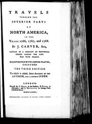Cover of: Travels through the interior parts of North America, in the years 1766, 1767 and 1768 by by J. Carver