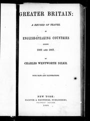 Cover of: Greater Britain: a record of travel in English-speaking countries during 1866 and 1867