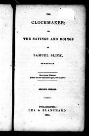 Cover of: The clockmaker, or, The sayings and doings of Samuel Slick of Slickville by Thomas Chandler Haliburton