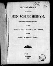 Cover of: Budget speech delivered by Hon. Joseph Shehyn, treasurer of the province in the Legislative Assembly of Quebec, on the 12th April, 1887