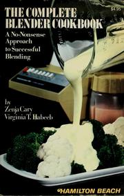 Cover of: Complete blender cookbook: a no-nonsense approach to successful blending
