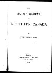 Cover of: The barren ground of northern Canada by Warburton Mayer Pike