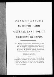 Cover of: Observations by Mr. Sandford Fleming on the general land policy of the Hudson's Bay Company by Fleming, Sandford Sir