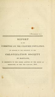 Report of the Committee on the Coloured Population, of answers of the president of the Colonization Society of Maryland, in obedience to the order adopted by the House of Delegates, on the 4th of January, 1841