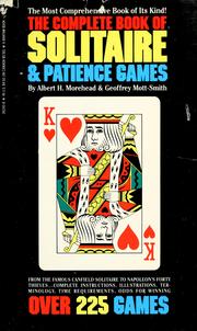 Cover of: The complete book of solitaire and patience games by Albert H. Morehead