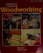 Complete book of woodworking by Rosario Capotosto