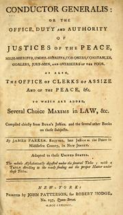 Cover of: Conductor generalis: or the office, duty and authority of justices of the peace: high-sheriffs, under-sheriffs, coroners, constables, goalers [sic], jury-men, and overseers of the poor. : As also, the office of clerks of assize and of the peace, &c. : To which are added, several choice maxims in law, &c.