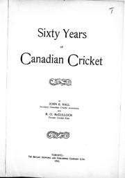 Cover of: Sixty years of Canadian cricket by by John E. Hall and R. O. McCulloch.