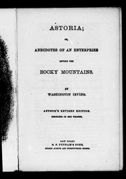 Cover of: Astoria, or, Anecdotes of an enterprise beyond the Rocky Mountains by by Washington Irving