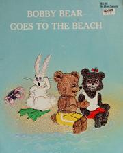 Cover of: Bobby bear goes to the beach by Kay D. Oana