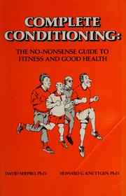 Cover of: Complete conditioning: the no-nonsense guide to fitness and good health