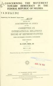 Cover of: Concerning the movement toward democracy in the Federal Republic of Nigeria by United States. Congress. House. Committee on International Relations. Subcommittee on Africa.