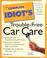 Cover of: The complete idiot's guide to trouble-free car care