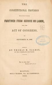 Cover of: The constitutional provision respecting fugitives from service or labor: and the act of Congress, of September 18, 1850