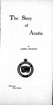 Cover of: The story of Acadia by by James Hannay.