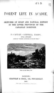 Cover of: Forest life in Acadie: sketches of sport and natural history in the lower provinces of the Canadian Dominion