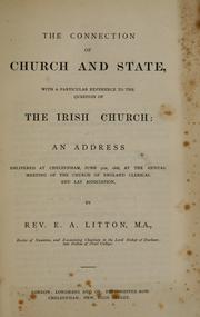 Cover of: connection of church and state: with a particular reference to the question of the Irish church : an address delivered at Cheltenham, June 9th, 1868, at the annual meeting of the Church of England Clerical and Lay Association