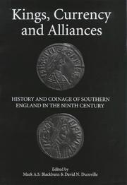 Cover of: Kings, currency, and alliances: history and coinage of southern England in the ninth century