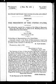 Cover of: Boundary between the United States and Great Britain: message from the President of the United States, transmitting the information required by a resolution of the House of Representatives of the 28th May last, in relation to the boundary between the United States and Great Britain