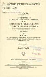 Cover of: Copyright Act technical corrections: hearing before the Subcommittee on Courts and Intellectual Property of the Committee on the Judiciary, House of Representatives, One Hundred Fourth Congress, first session, on H.R. 1861 ... November 9, 1995.