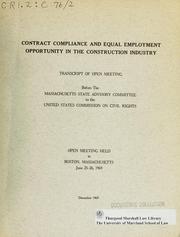 Cover of: Contract compliance and equal employment opportunity in the construction industry: transcript of open meeting before the Massachusetts State Advisory Committee to the United States Commission on Civil Rights. Open meeting held in Bos|ton, Massachusetts, June 25-26, 1969.