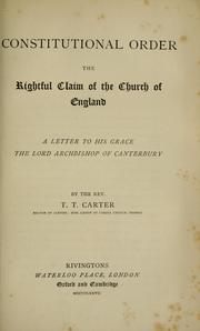 Cover of: Constitutional order: the rightful claim of the Church of England : a letter to His Grace the Lord Archbishop of Canterbury