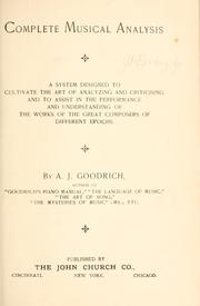 Cover of: Complete musical analysis: a system designed to cultivate the art of analyzing and criticising and assist in the performance and understanding of the works of the great composers of the different epochs.