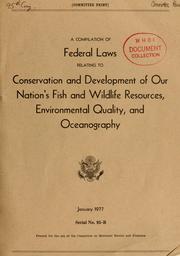 Cover of: A compilation of Federal laws relating to conservation and development of our Nation's fish and wildlife resources, environmental quality, and oceanography