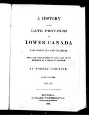 Cover of: A history of the late province of Lower Canada: parliamentary and political, from t he commencement to the close of its existence as a separate province