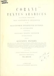 Cover of: Corani textus arabicus: ad fidem librorum manu scriptorum et impressorum et ad praecipuorum interpretum lectiones et auctoritatem recensuit indicesque triginta sectionum et suratarum addidit Gustavus Fluegel.  Editio stereotypa C. Tauchnitzii tertium emendata.