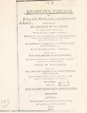 Cover of: Complete peerage of England, Scotland and Ireland: together with an extinct peerage of the three kingdoms, list of all their family names, titles of elder sons, etc. and translation of their mottos