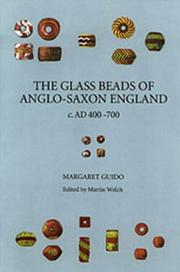 Cover of: The Glass Beads of Anglo-Saxon England c.AD 400-700: A Preliminary Visual Classification of the More Definitive and Diagnostic Types (Reports of the Research Committee of the Society of Antiquaries)