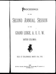 Cover of: Proceedings of the second annual session of the Grand Lodge, A.O.U. W., British Columbia: held at Chilliwhack, March 13th, 1893.