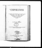 Cover of: Corporations: as created and regulated by the statutes and constitutions of the various states and territories, also of the federal government and of England, Canada, France, and Germany