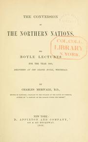 Cover of: The conversion of the northern nations.: The Boyle lectures for the year 1865, delivered at the Chapel Royal, Whitehall.