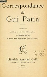 Cover of: Correspondance de Gui Patin.: Extraits publiés avec une notice bibliographique par Armand Brette et précédés d'une introd. par Edme Champion.