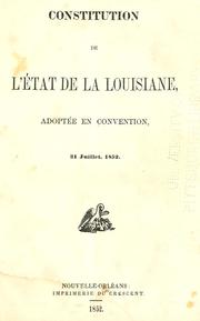 Cover of: Constitution de l'état de la Louisiane: adoptée en convention, 31 juillet, 1852.