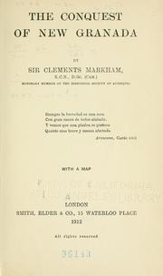 Cover of: The conquest of New Granada by Sir Clements R. Markham