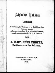 Alphabet yakama, contenant les prières, les cantiques et le catéchisme dans la même langue by L. N. St. Onge