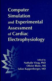 Cover of: Computer simulation and experimental assessment of cardiac electrophysiology by edited by Nathalie Virag, Olivier Blanc, Lukas Kappenberger.