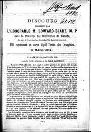 Cover of: Discours prononcé par l'honorable M. Edward Blake, M.P.: dans la Chambre des communes du Canada : au sujet de la proposition demandant la deuxième lecture du Bill constituant en corps légal l'ordre des orangistes, 17 mars 1884.