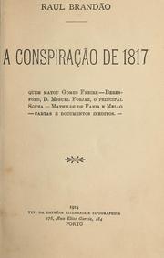 Cover of: conspiração de 1817: quem matou Gomes Freire, Beresford, D. Miguel Forjaz, o Principal Souza, Mathilde de Faria e Mello; cartas e documentos ineditos.